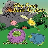 Cover of Why Frogs Have No Hair by Carl Stanley Reynolds