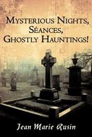 Mysterious Nights, S?ances, Ghostly Hauntings!