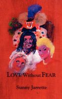 Cover of Love without Fear by Sunny Jarrette