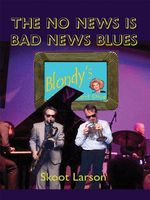 The No News Is BAD News Blues