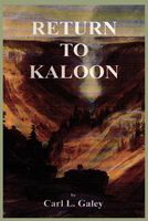 Cover of Return To Kaloon by Carl L. Galey