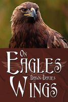Cover of On Eagles Wings by Dawn Davies
