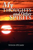 Cover of My Thoughts and Other Spirits by Steven O'Casey