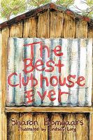 Cover of The Best Clubhouse Ever by Sharon Bomgaars