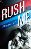 Cover of Rush Me by Allison Parr