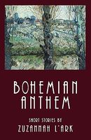 Cover of Bohemian Anthem by Zuzannah L'Ark