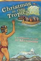 Cover of Christmas in the Tropics: A Celebration of Life in Micronesia by Joe Race