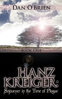 Hanz Kreiger: Sojourner in the Time of Plague: Book 1