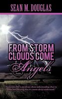 Cover of From Storm Clouds Come Angels by Sean M. Douglas