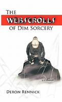 Cover of The Webscrolls of Dim Sorcery by Deron Rennick