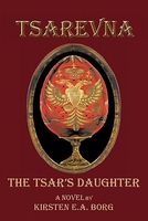 Cover of Tsarevna: The Tsar's Daughter by Kirsten E.A. Borg