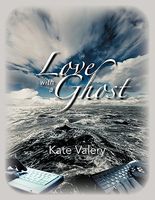 Cover of Love with a Ghost: Mysterious True Story of the Internet by Kate Valery