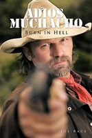 Cover of Adios Muchacho: Burn in Hell by Joe Race
