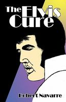 Cover of The Elvis Cure by Robert Navarre
