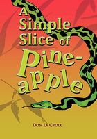 Cover of A Simple Slice of Pineapple by Don La Croix