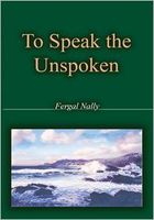 Cover of To Speak the Unspoken by Fergal Nally