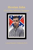 Cover of Hessian John: Civil War Military Surgeon by Donald A. Walbrecht