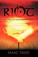 Cover of Riot: The Fowl of the Crimson Dawn by Isaac Tago