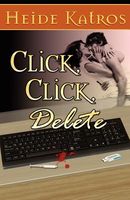 Cover of Click, Click, Delete by Heide Katros