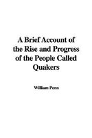 Cover of A Brief Account Of The Rise And Progress Of The People Called Quakers by William Penn