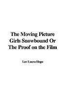Moving Picture Girls Snowbound; or, The Proof on the Film