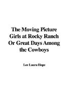 Moving Picture Girls at Rocky Ranch; or, Great Days Among the Cowboys