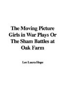 Moving Picture Girls in War Plays; or, The Sham Battles at Oak Farm