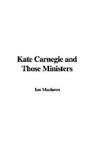 Cover of Kate Carnegie and Those Ministers by Ian Maclaren