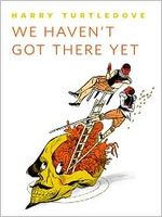 We Haven't Got There Yet