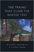 Cover of The Trains that Climb the Winter Tree by Michael Swanwick; Eileen Gunn