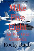 Cover of Mike Five Eight: Air War Over Cambodia by Rocky Raab