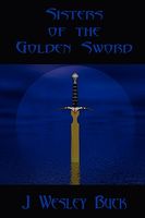 Cover of Sisters of the Golden Sword by J. Wesley Buck