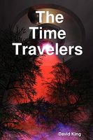 Cover of The Time Travelers by David King
