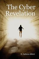 Cover of The Cyber Revelation by R. Jackson Abbott