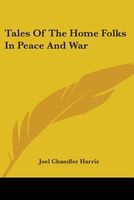 Tales Of The Home Folks In Peace And War