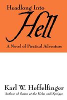 Cover of Headlong Into Hell: A Novel of Piratical Adventure by Karl W. Heffelfinger