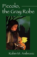 Cover of Piccolo, the Gray Robe by Robin M. Ambrozic