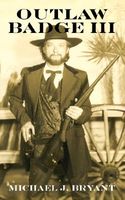 Cover of Outlaw Badge III by Michael J. Bryant