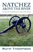 Cover of Natchez Above the River: A Family's Survival in the Civil War by Ruth Thompson