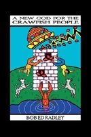 Cover of A New God for the Crawfish People by Bob Ed Radley