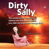 Cover of Dirty Sally by Myrtice J. Edwards