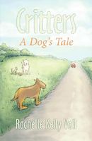 Cover of Critters: A Dog's Tale by Rochelle Kelly Vail