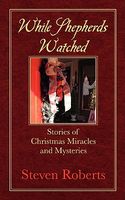 Cover of While Shepherds Watched by Steven Roberts