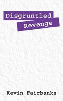 Cover of Disgruntled Revenge by Kevin Fairbanks