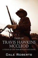 Cover of Tales of Travis Hawkins McCleod: A Texan in the War Between the States by Dale Roberts