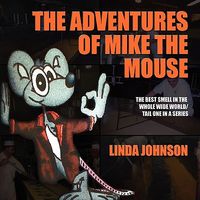 Cover of The Adventures of Mike the Mouse: The Best Smell in the Whole Wide World/Tail One in a Series by Linda Johnson