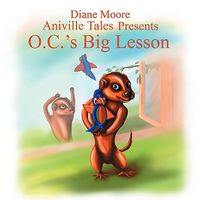Cover of Aniville Tales Presents: O.C.'s Big Lesson by Diane Moore