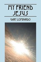 Cover of My Friend Jesus by Gary Lombardo