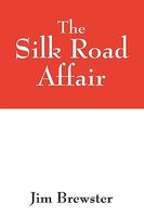 Cover of The Silk Road Affair by Jim Brewster