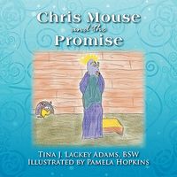 Cover of Chris Mouse and the Promise by Tina J. Lackey-Adams